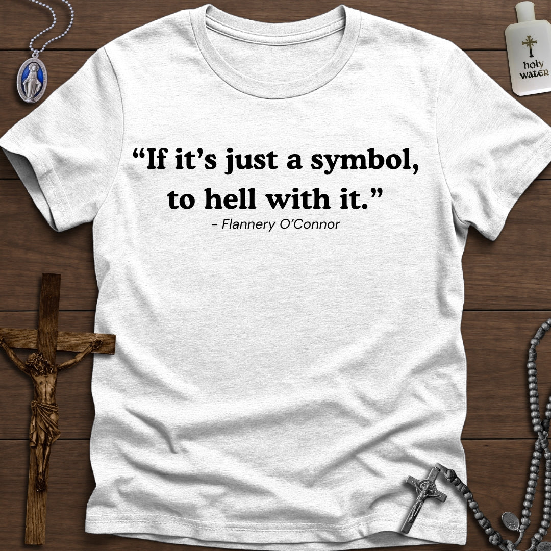 “If it’s just a symbol, to hell with it.”