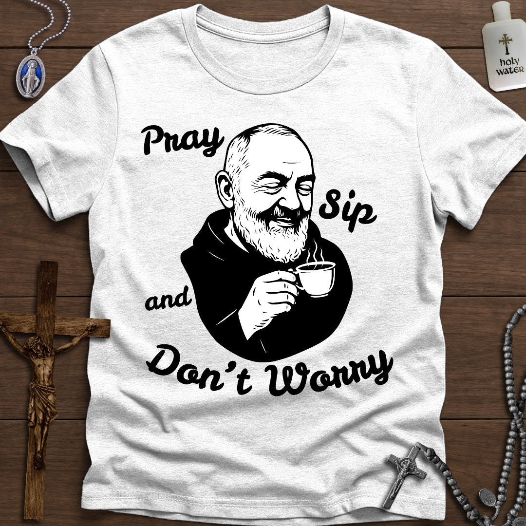 Pray, Sip, and Don't Worry