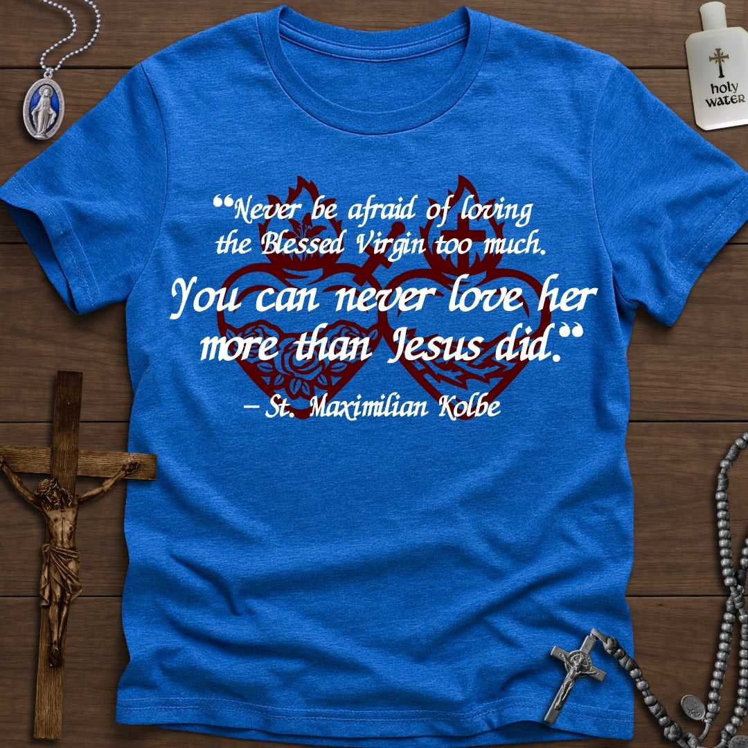 "You can never love her more than Jesus" - St. Max Kolbe
