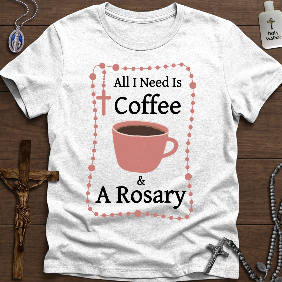 All I Need Is Coffee & A Rosary