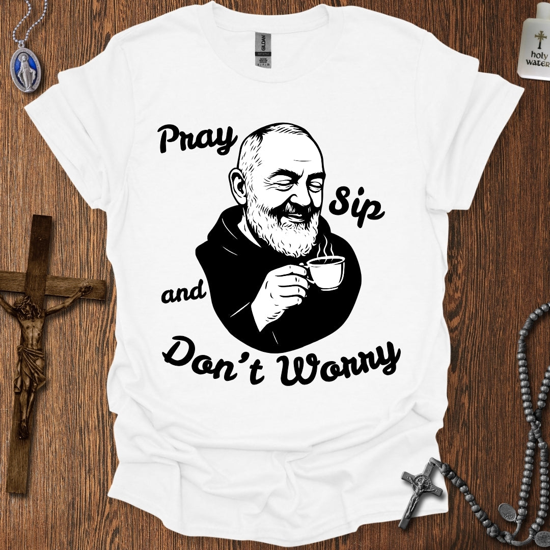 Pray, Sip, and Don't Worry
