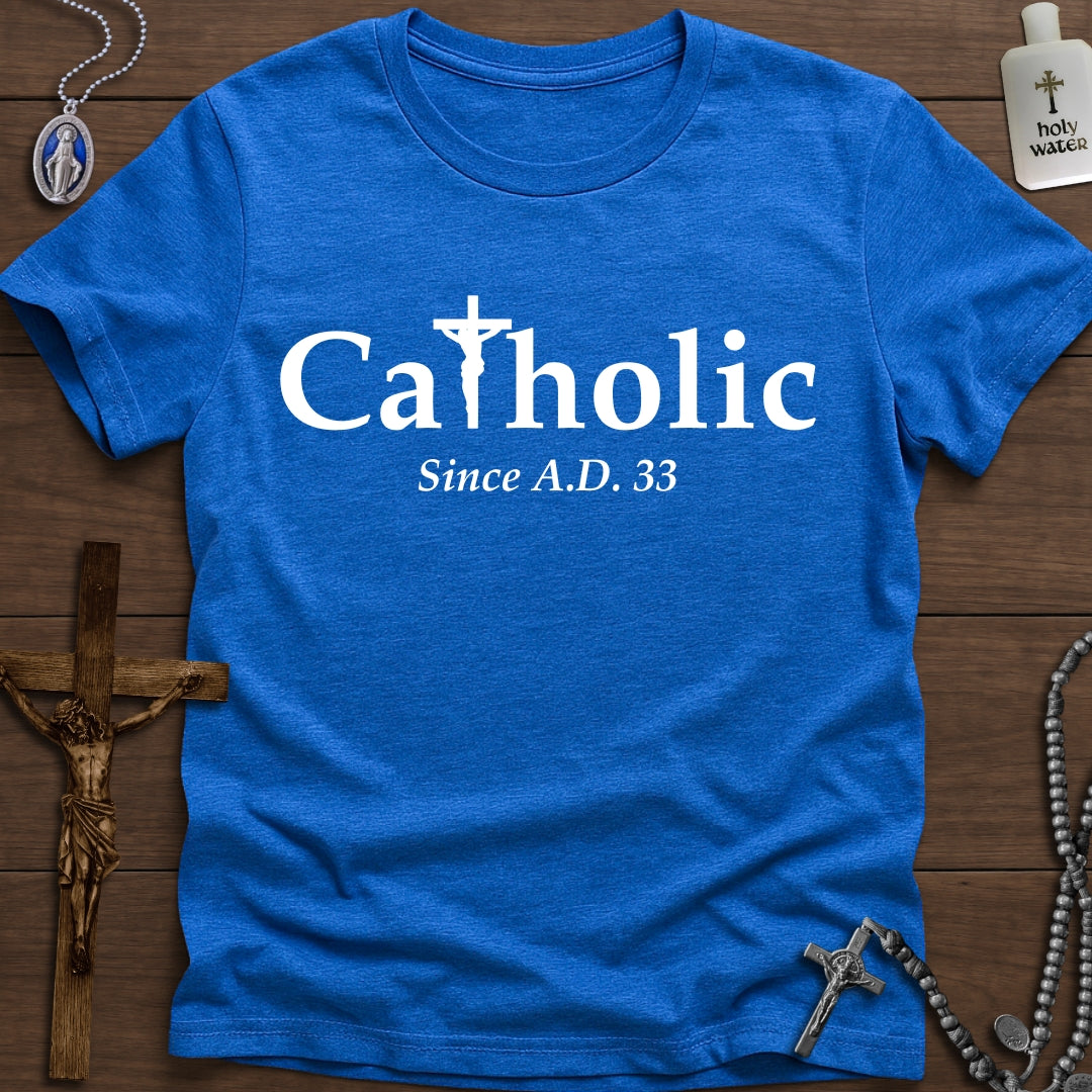 Catholic, Since A.D. 33