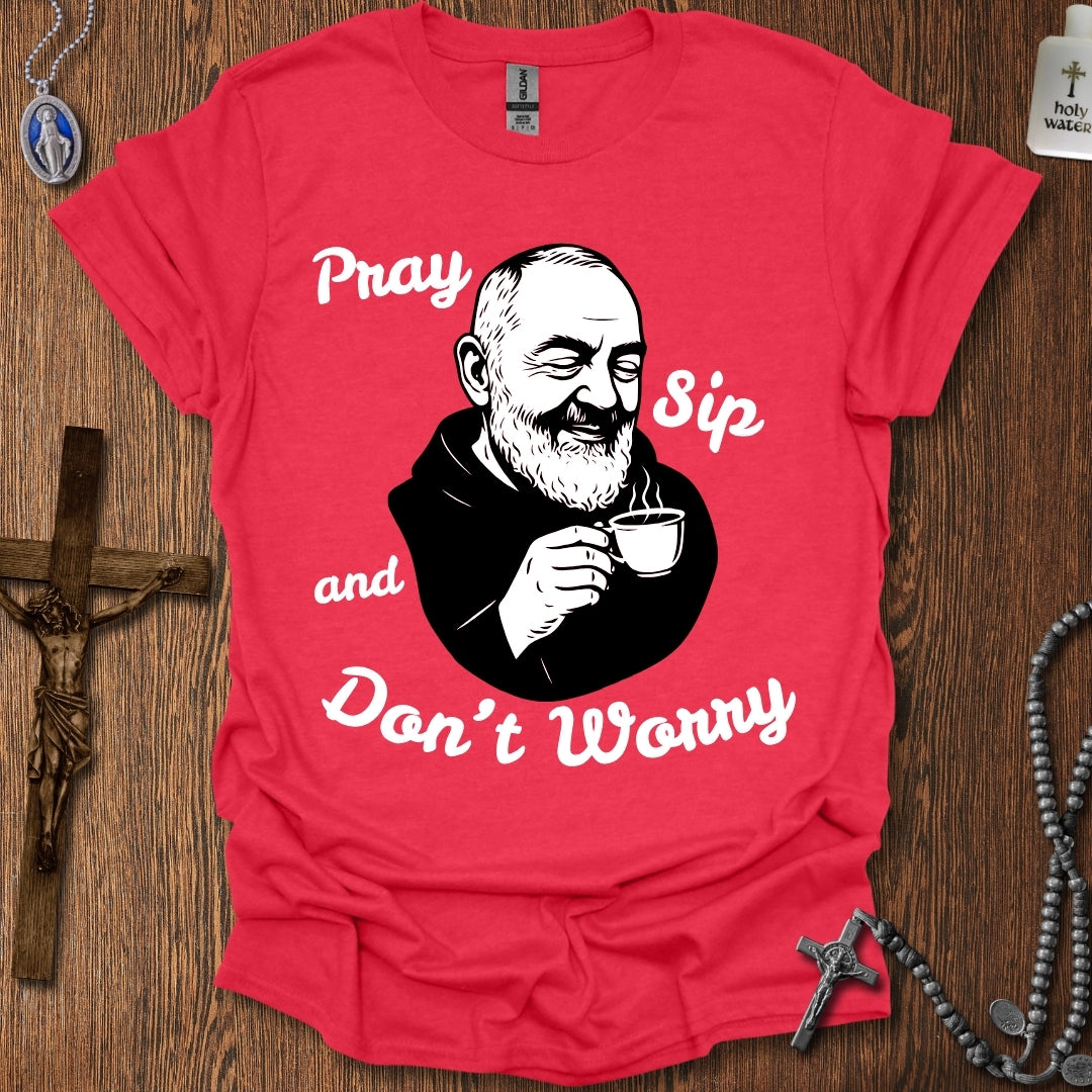 Pray, Sip, and Don't Worry
