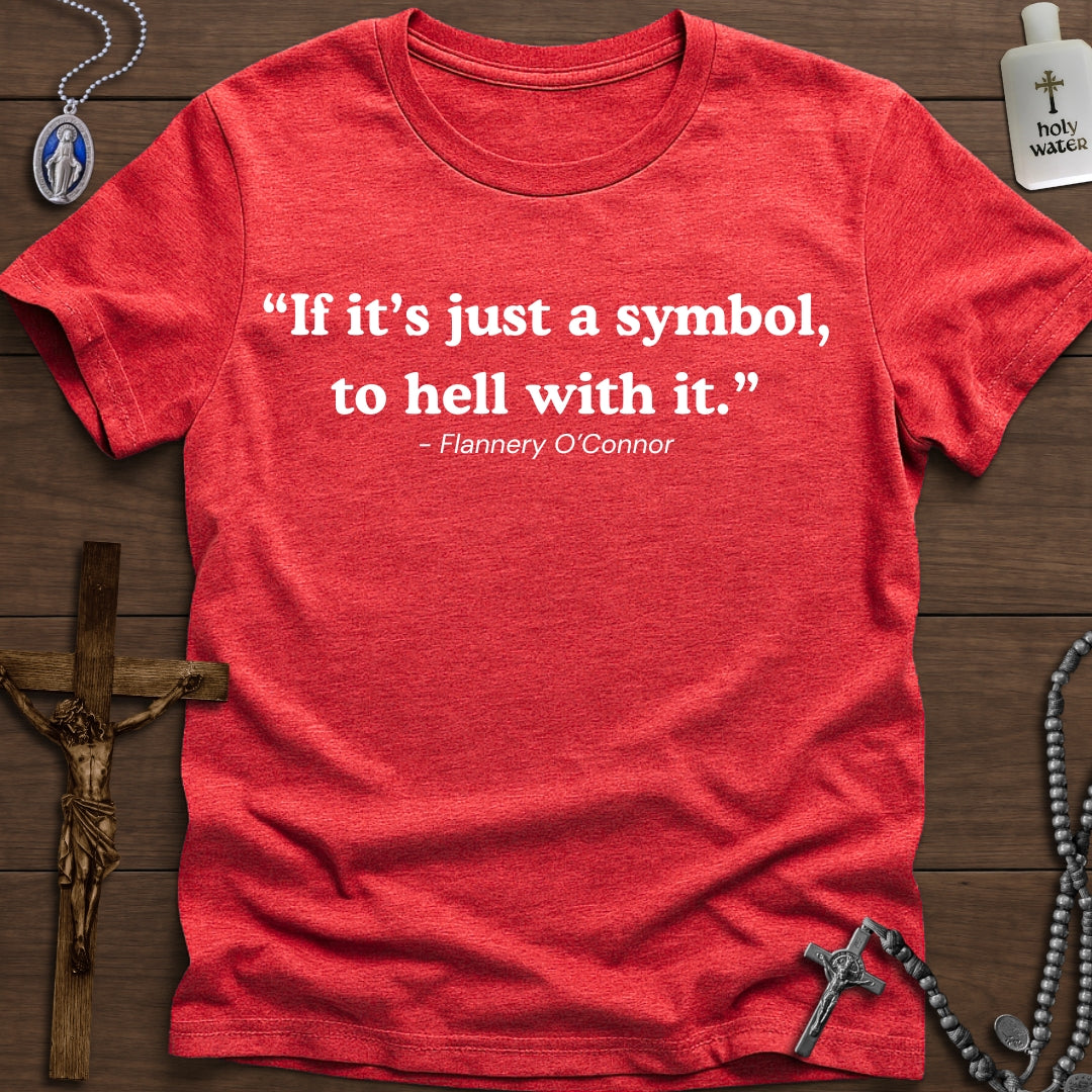 “If it’s just a symbol, to hell with it.”