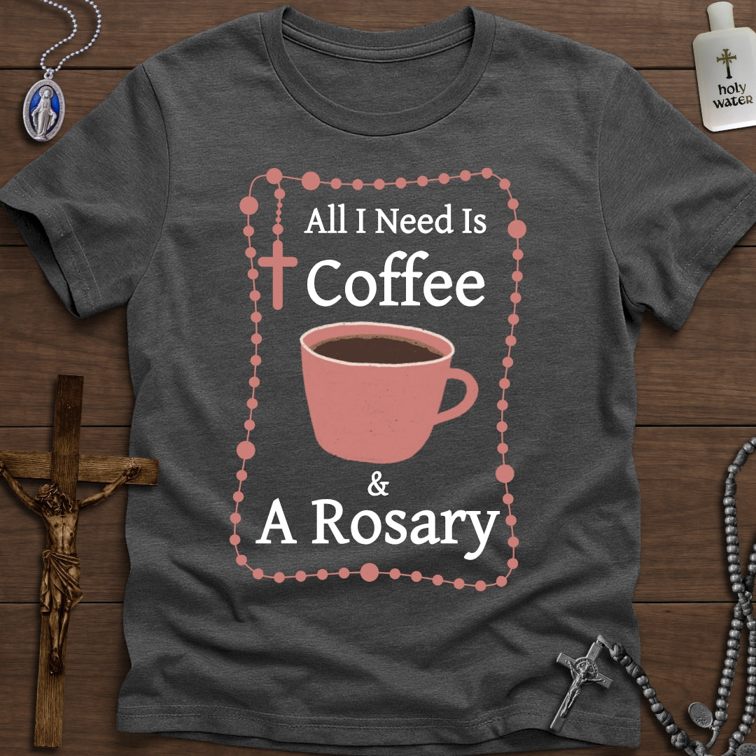 All I Need Is Coffee & A Rosary