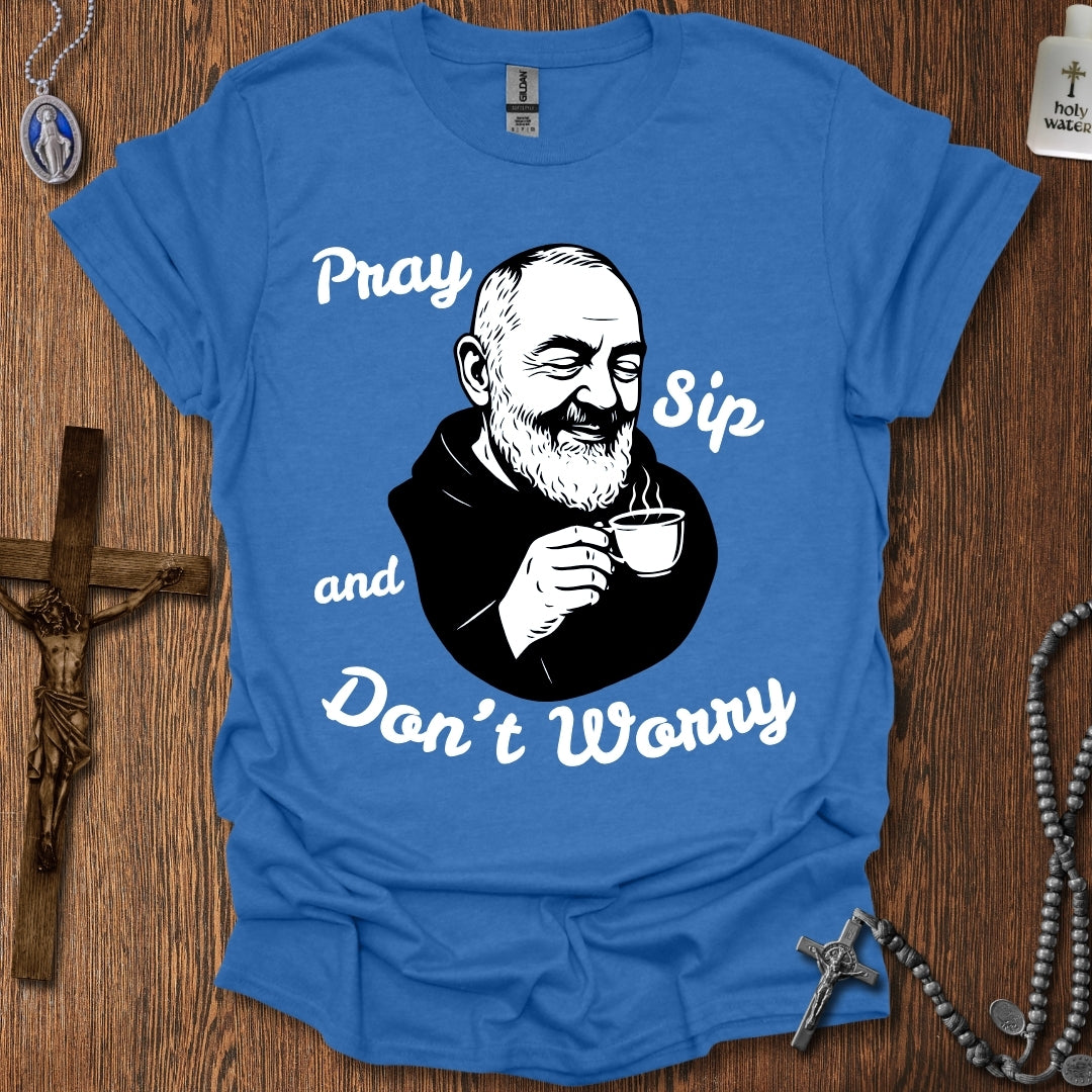 Pray, Sip, and Don't Worry