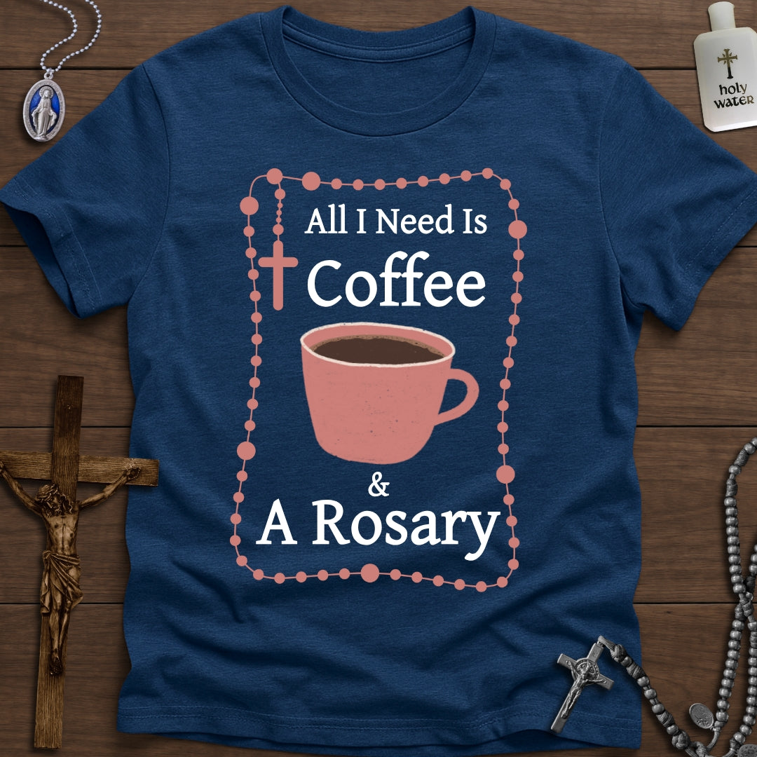 All I Need Is Coffee & A Rosary