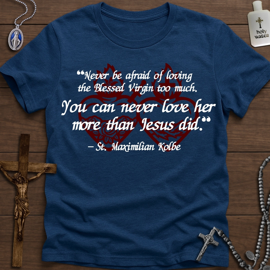 "You can never love her more than Jesus" - St. Max Kolbe