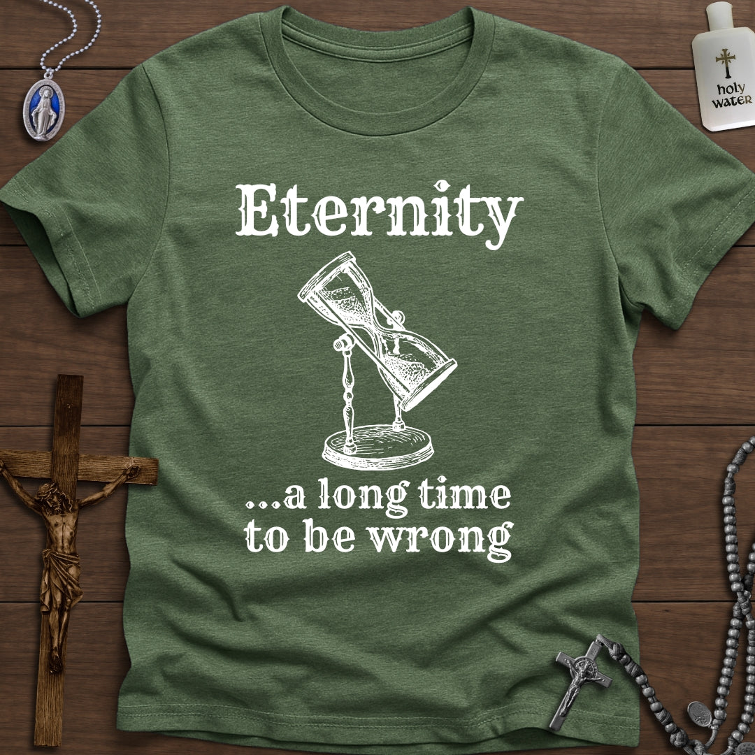 Eternity: A long time to be wrong