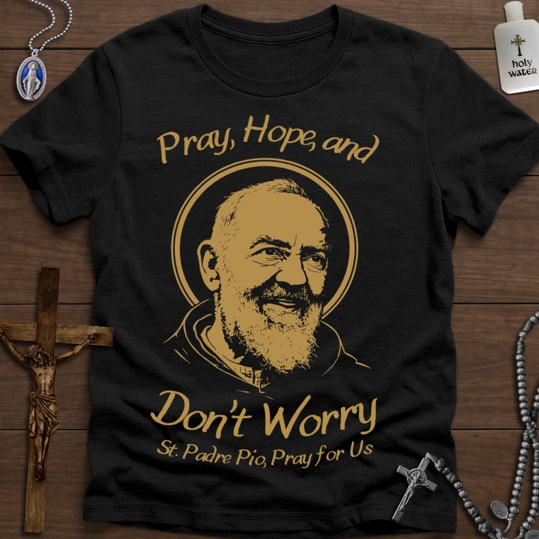 Pray, Hope, Don't Worry (St. Padre Pio)