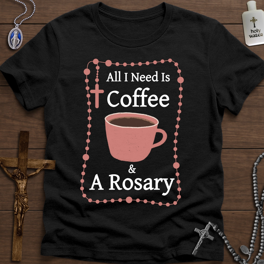 All I Need Is Coffee & A Rosary