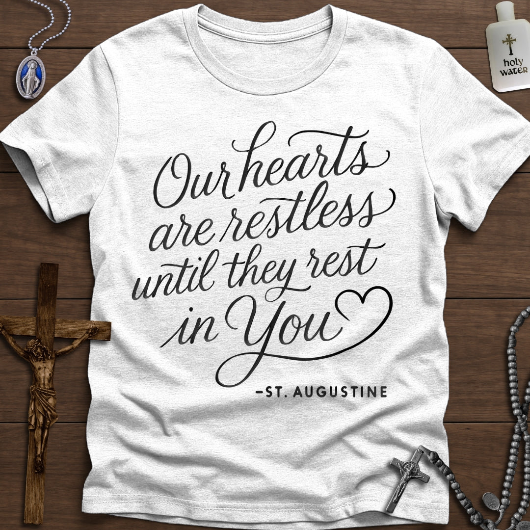 "Restless until they rest in You" - St. Augustine