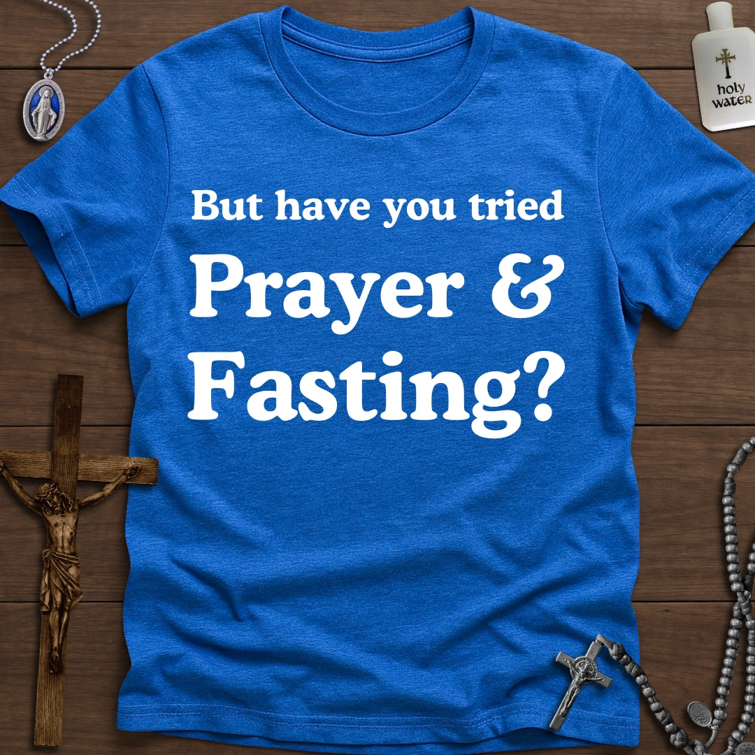 But have you tried Prayer & Fasting?