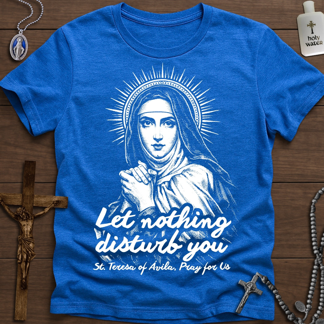 Let Nothing Disturb You (St. Teresa of Ávila)
