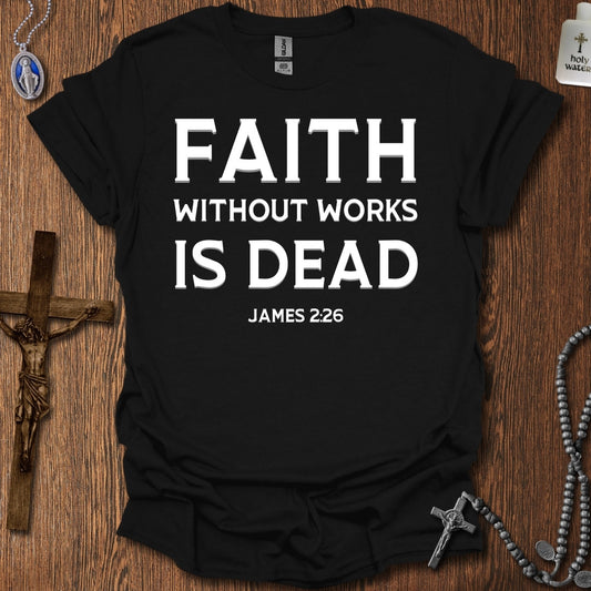 Faith Without Works Is Dead