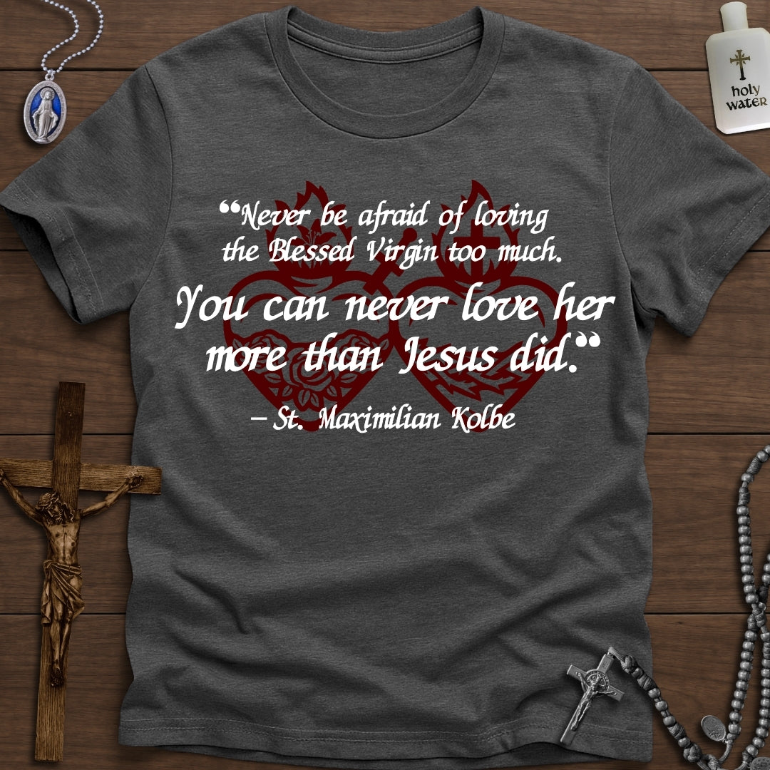 "You can never love her more than Jesus" - St. Max Kolbe