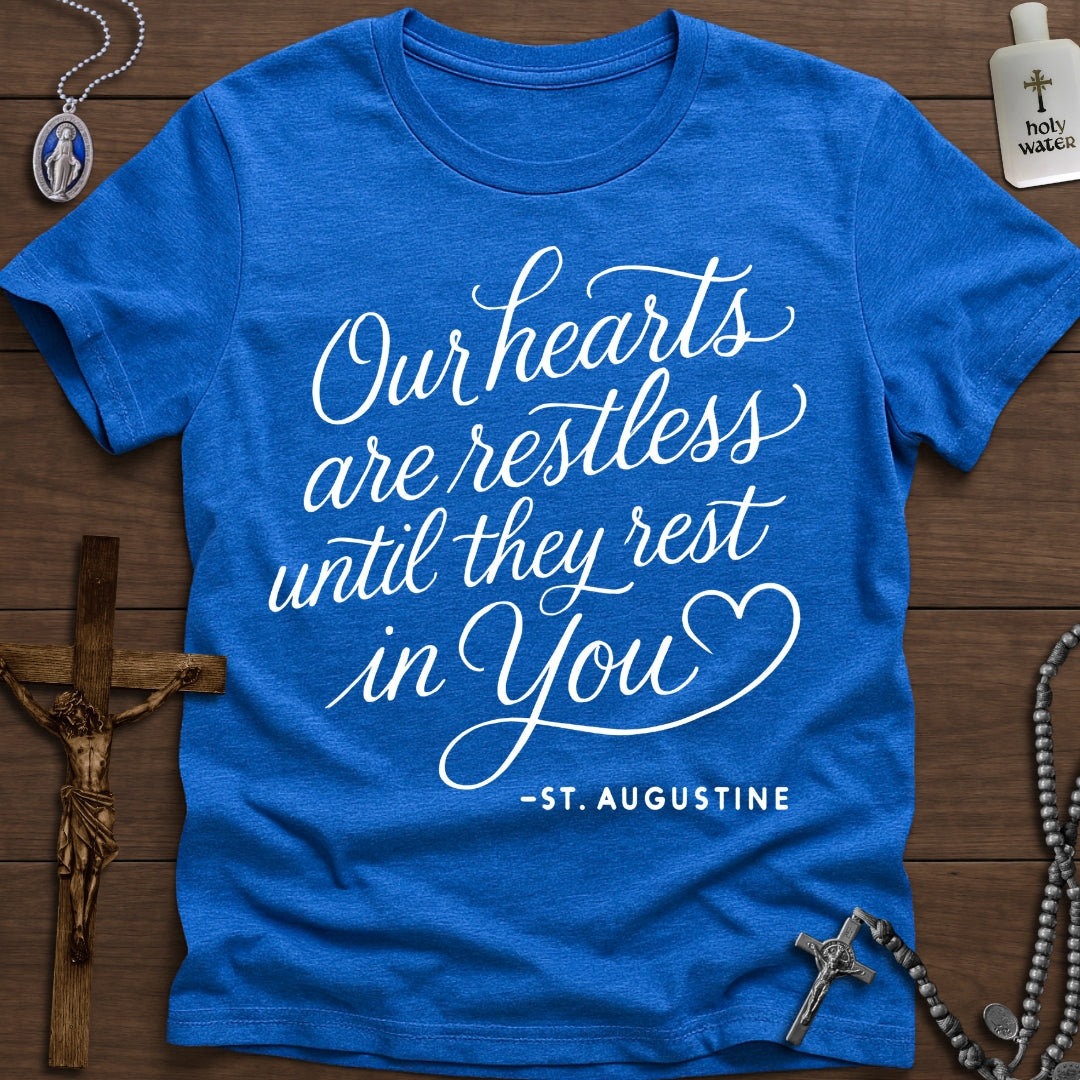 "Restless until they rest in You" - St. Augustine