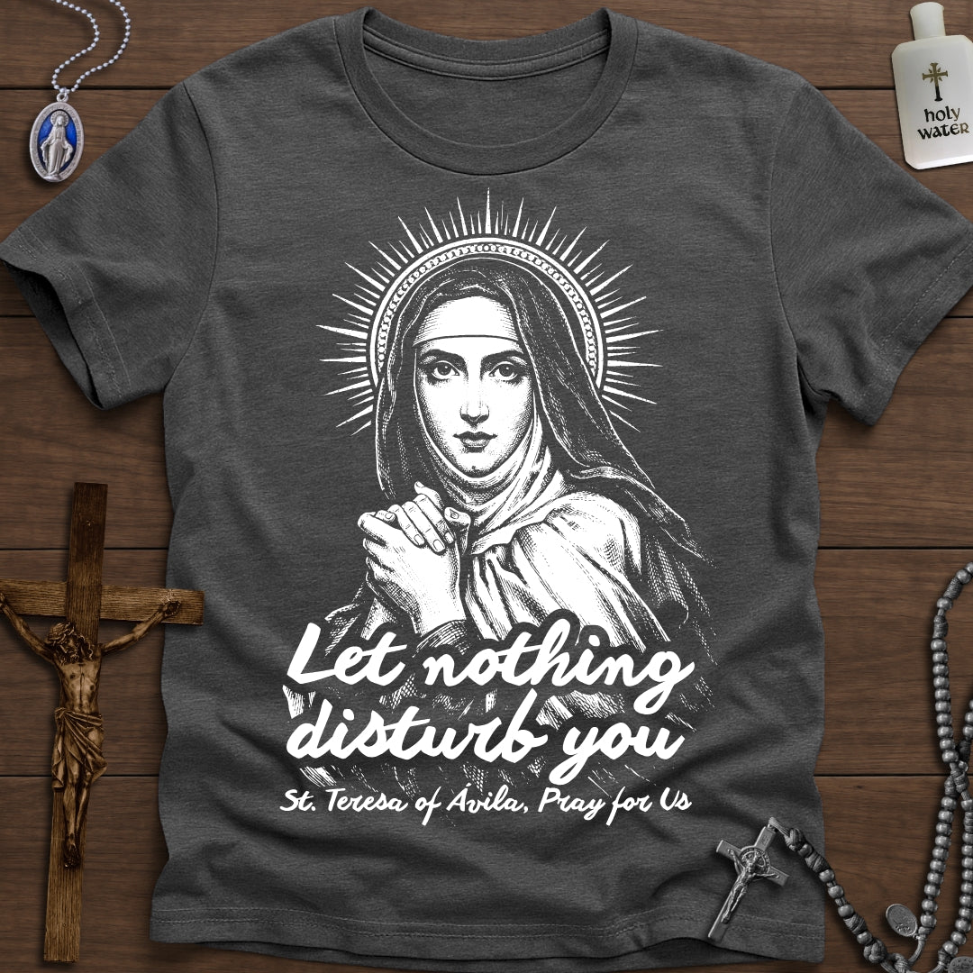 Let Nothing Disturb You (St. Teresa of Ávila)