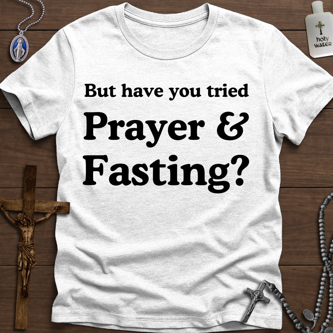 But have you tried Prayer & Fasting?