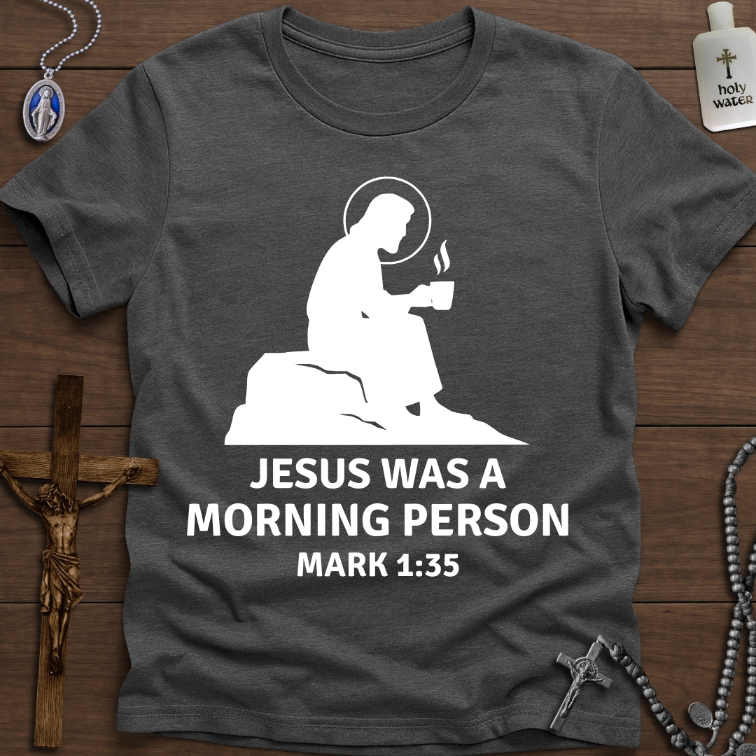 Jesus was a Morning Person (Mark 1:35)
