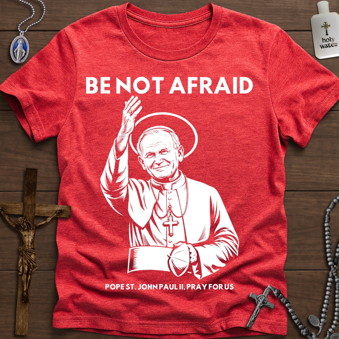 Be Not Afraid (St. Pope John Paul II)