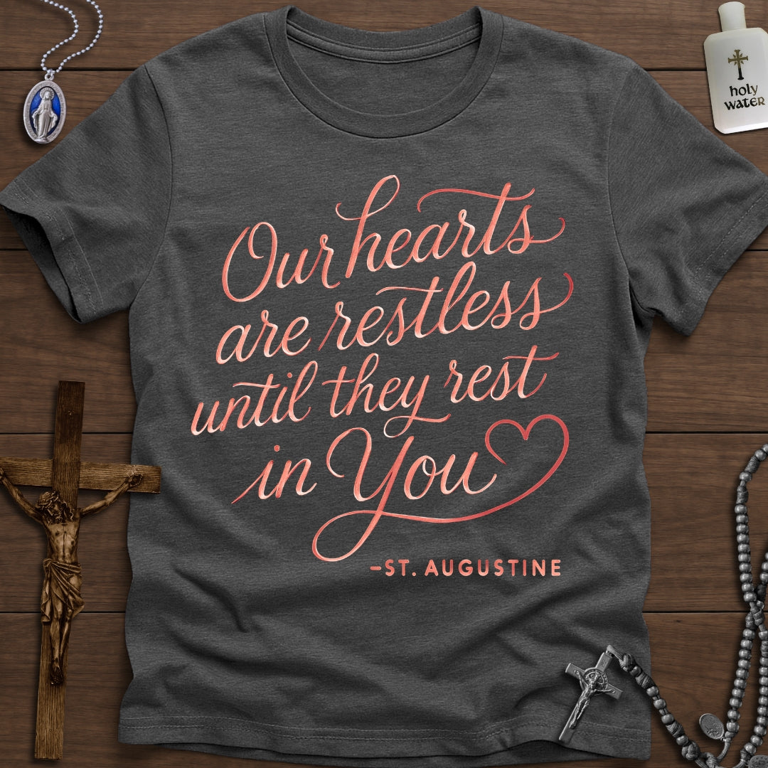 "Restless until they rest in You" - St. Augustine
