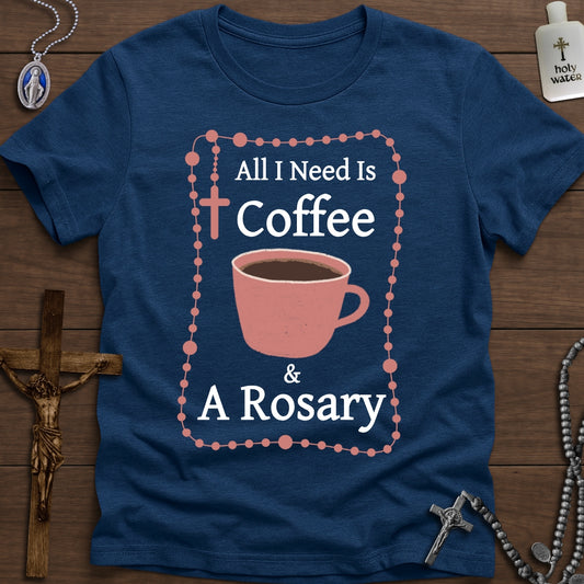 All I Need Is Coffee & A Rosary