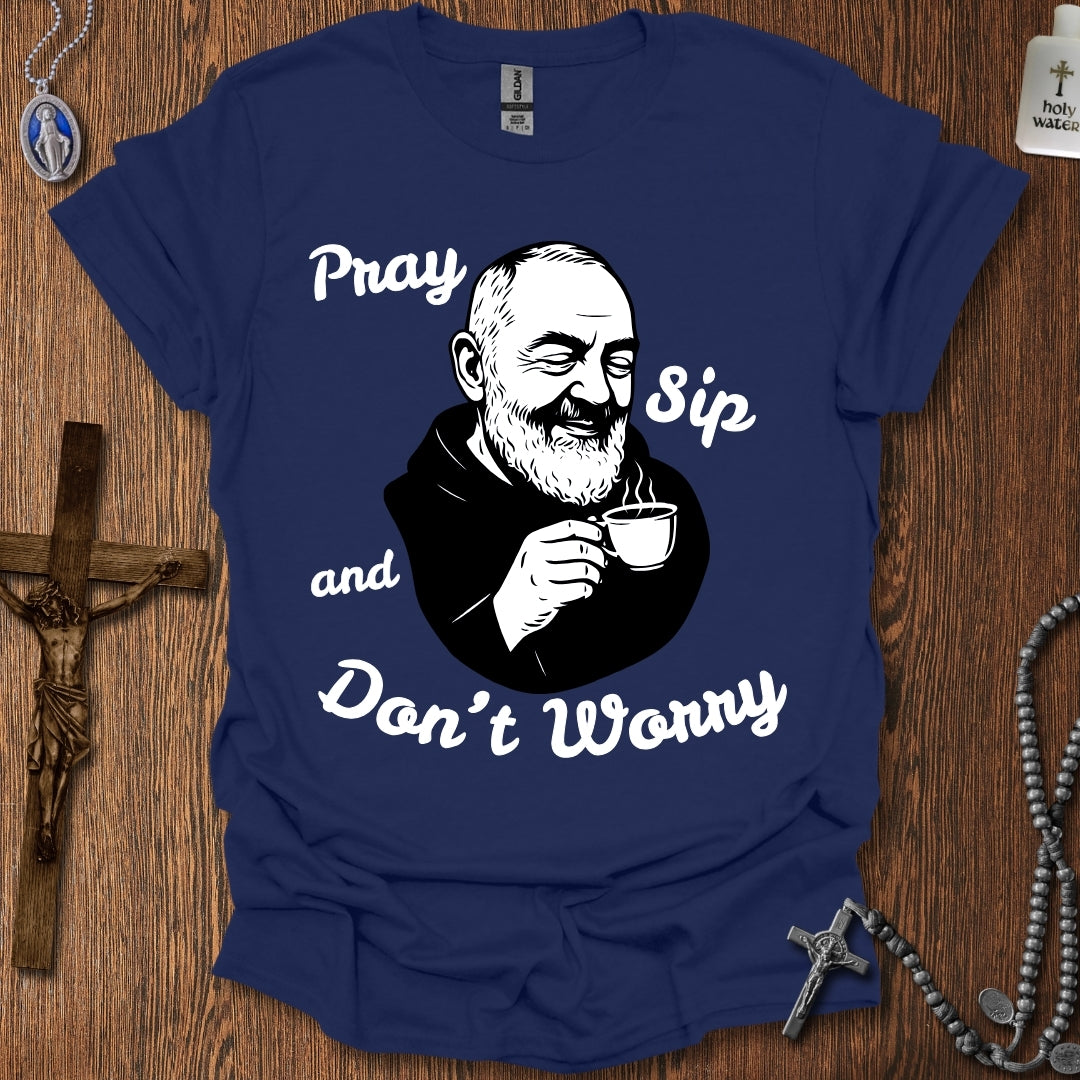 Pray, Sip, and Don't Worry