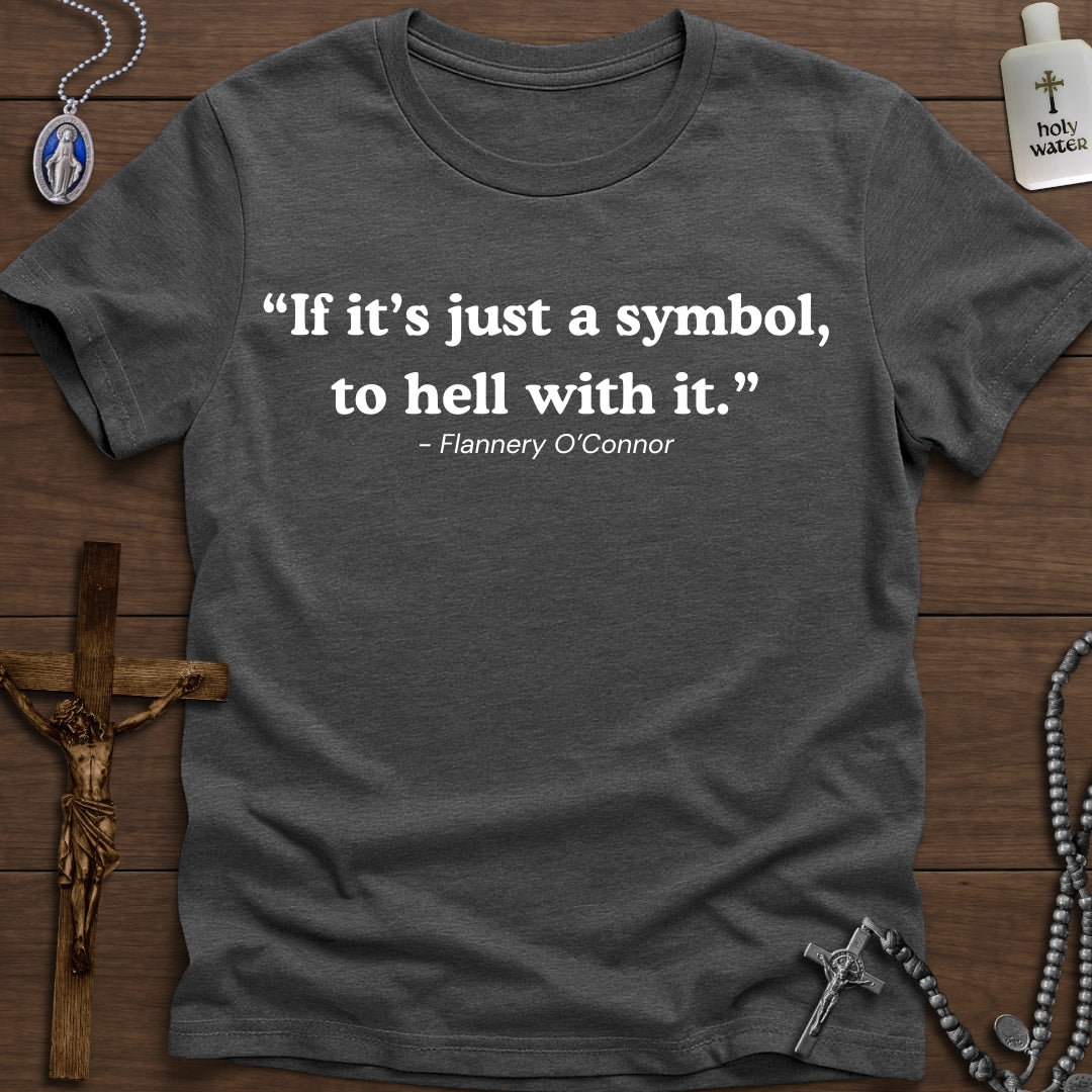 “If it’s just a symbol, to hell with it.”