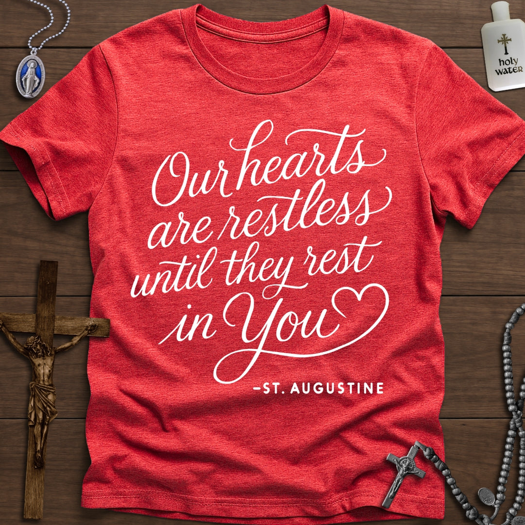 "Restless until they rest in You" - St. Augustine