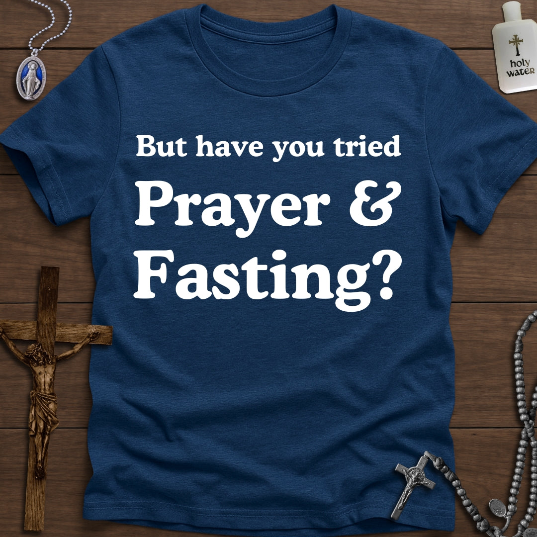 But have you tried Prayer & Fasting?