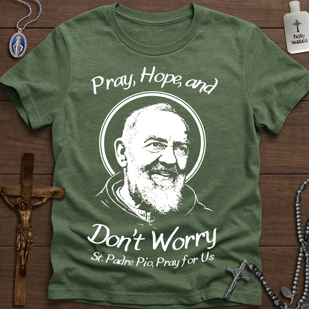 Pray, Hope, Don't Worry (St. Padre Pio)