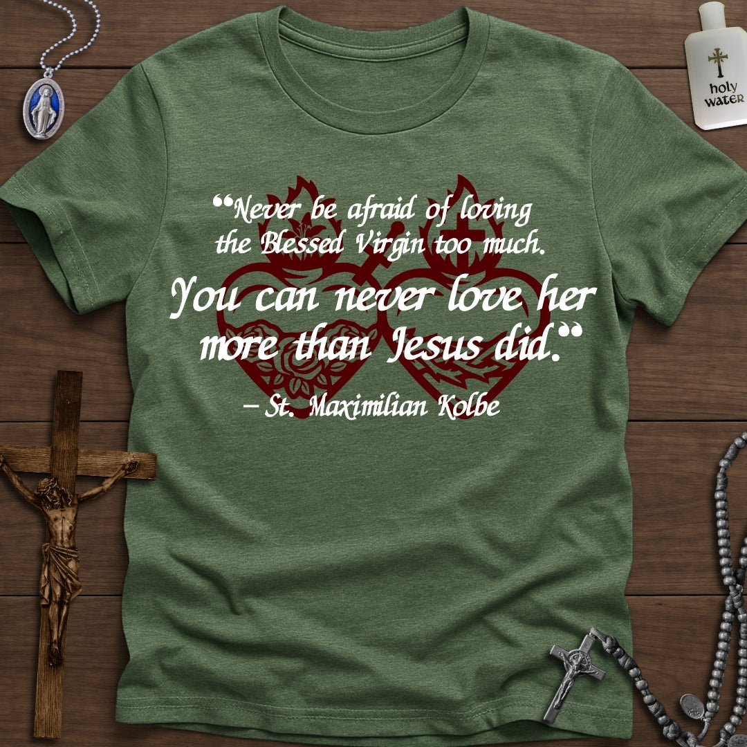 "You can never love her more than Jesus" - St. Max Kolbe