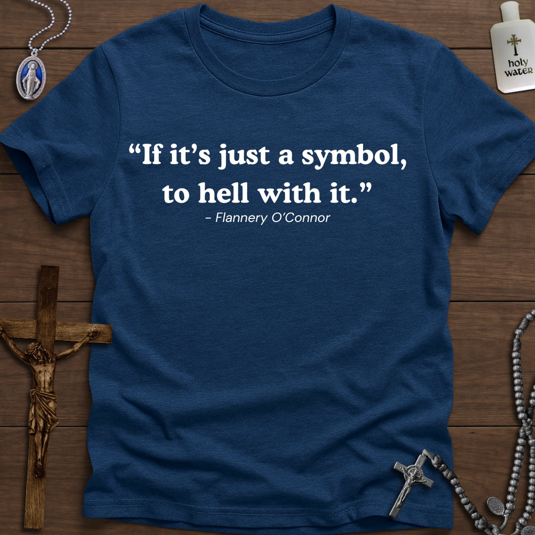 “If it’s just a symbol, to hell with it.”