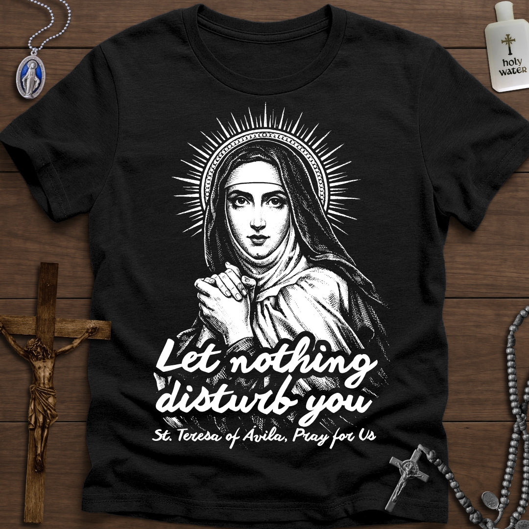 Let Nothing Disturb You (St. Teresa of Ávila)