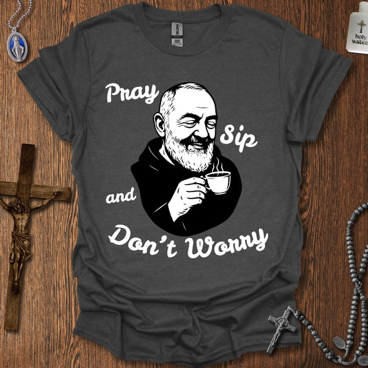 Pray, Sip, and Don't Worry