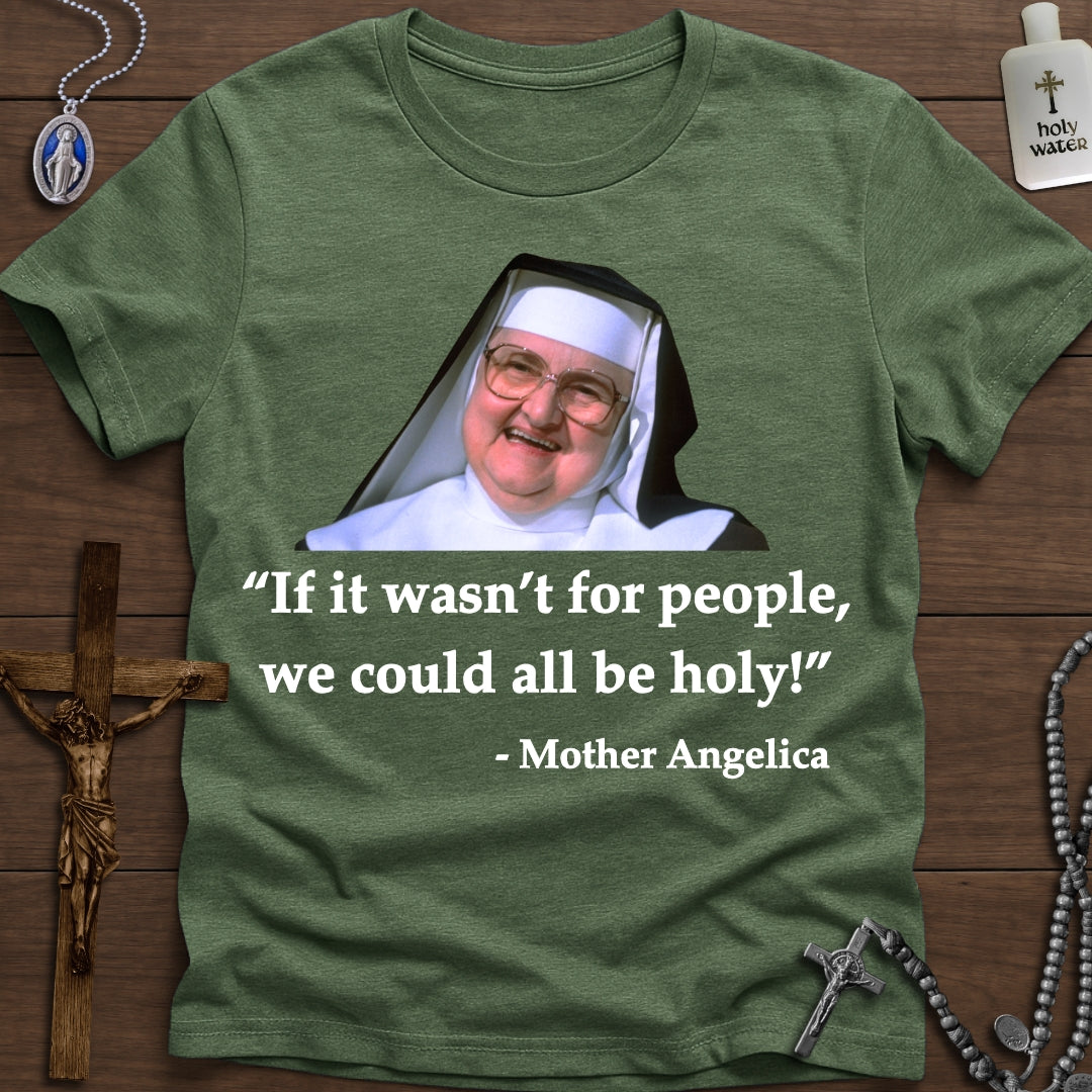 If it wasn't for people... (Mother Angelica)