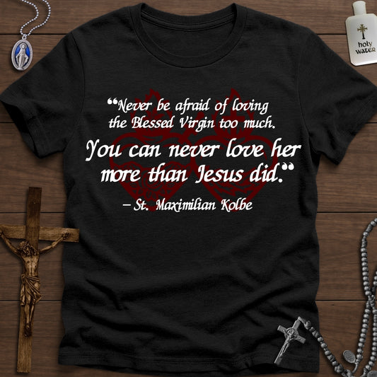 "You can never love her more than Jesus" - St. Max Kolbe