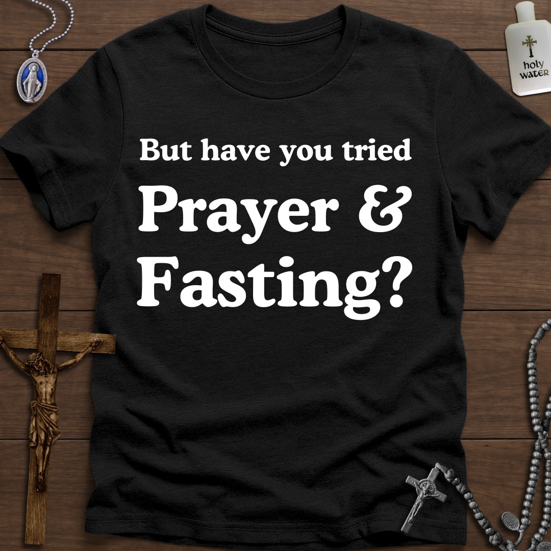 But have you tried Prayer & Fasting?