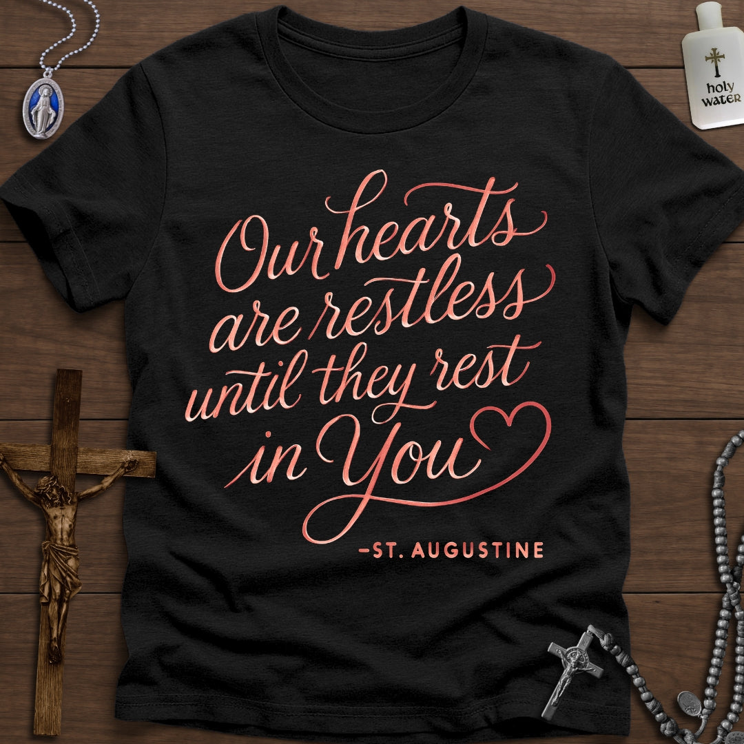 "Restless until they rest in You" - St. Augustine